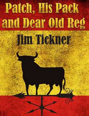 Patch, His Pack, and Dear Old Reg de Jim Tickner