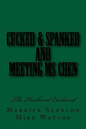 Cucked & Spanked and Meeting MS Chen de Stephen Glover