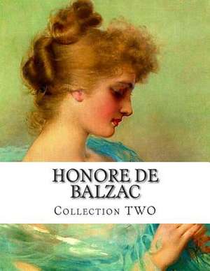 Honore de Balzac, Collection Two de Honore De Balzac