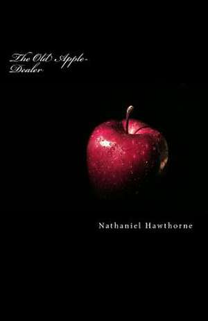 The Old Apple-Dealer de Nathaniel Hawthorne