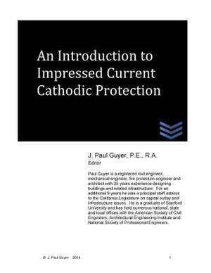 An Introduction to Impressed Current Cathodic Protection de J. Paul Guyer