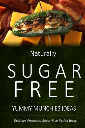 Naturally Sugar-Free - Yummy Munchies Ideas de Naturally Sugar-Free