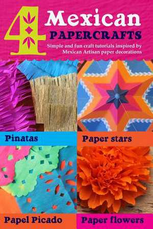 4 Mexican Paper Crafts de Ellen Deakin