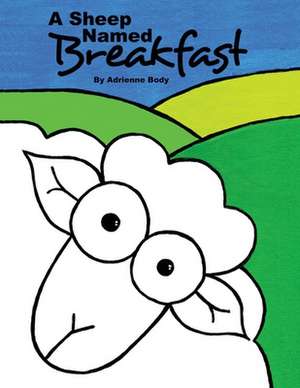 A Sheep Named Breakfast de Adrienne Body