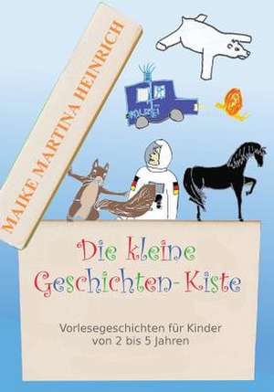 Die Kleine Geschichtenkiste de Maike Martina Heinrich