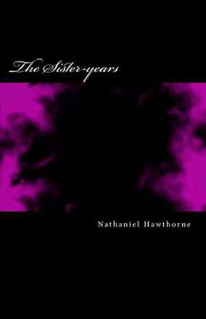 The Sister-Years de Nathaniel Hawthorne