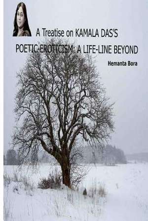 A Treatise on Kamala Das's Poetic-Eroticism de Hemanta Bora