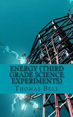 Energy (Third Grade Science Experiments) de Thomas Bell