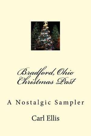 Bradford, Ohio Christmas Past de Carl a. Ellis