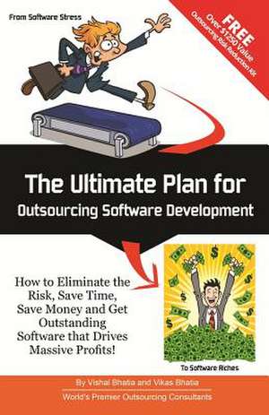 The Ultimate Plan for Outsourcing Software Development de MR Vishal Bhatia