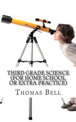 Third Grade Science (for Home School or Extra Practice) de Thomas Bell