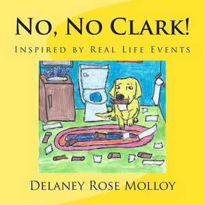 No, No Clark! de Delaney Rose Molloy