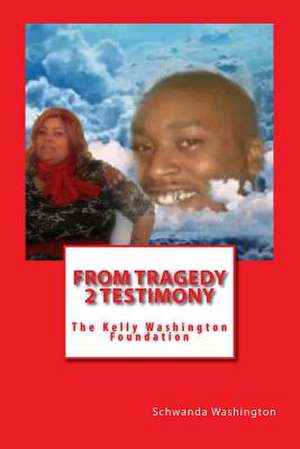 From Tragedy 2 Testimony de Schwanda Washington