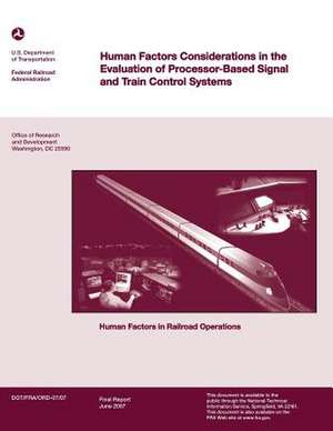 Human Factors Considerations in the Evaluation of Processor-Based Signal and Train Control Systems de U. S. Department of Transporation