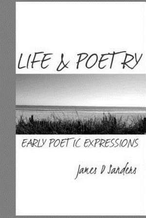 Life & Poetry de James D. Sanders