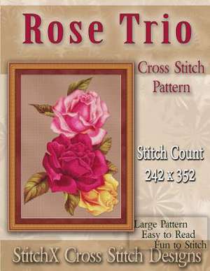 Rose Trio Cross Stitch Pattern de Tracy Warrington