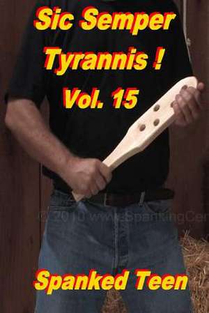 Sic Semper Tyrannis !, Volume 15 de Spanked Teen