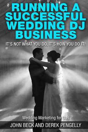 Running a Successful Wedding DJ Business de John Beck