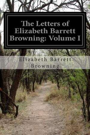 The Letters of Elizabeth Barrett Browning de Elizabeth Barrett Browning