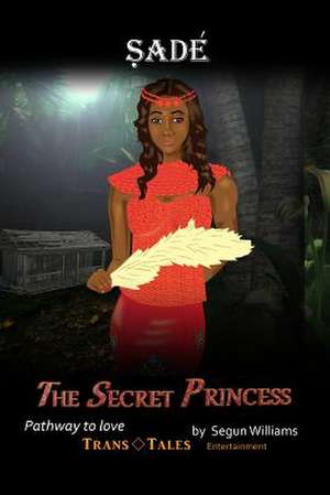 Sade the Secret Princess de MR Segun Williams