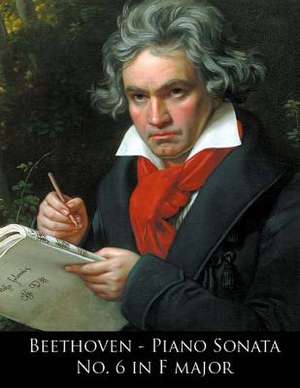 Beethoven - Piano Sonata No. 6 in F Major de Ludwig Van Beethoven