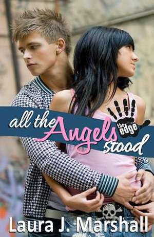 All the Angels Stood de Laura J. Marshall