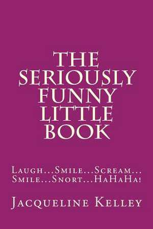 The Seriously Funny Little Book de MS Jacqueline Kelley