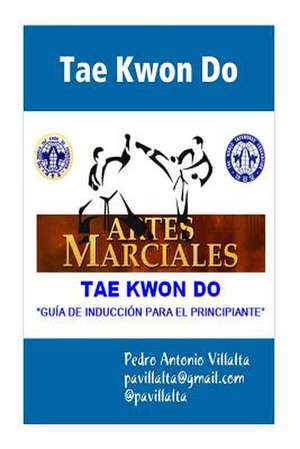 Tae Kwon Do Guia de Induccion de Miw Pedro Antonio Villalta Pav