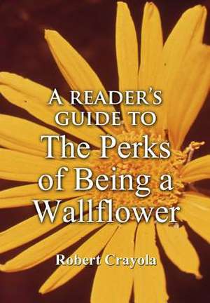 A Reader's Guide to the Perks of Being a Wallflower de Robert Crayola