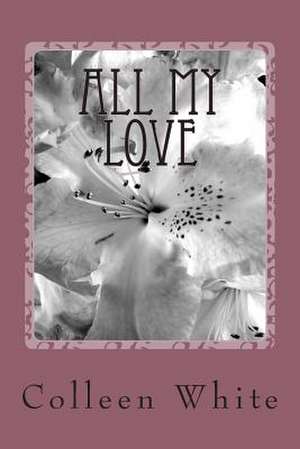 All My Love de Colleen White