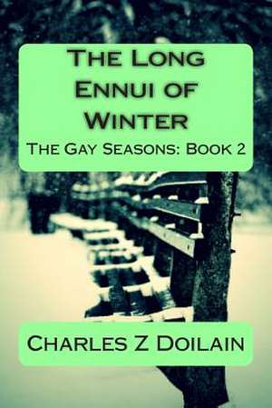 The Long Ennui of Winter de Charles Z. Doilain