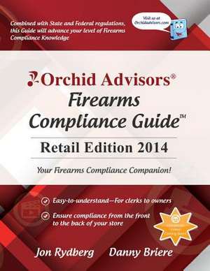 Orchid Advisors Firearms Compliance Guide de Jon Rydberg