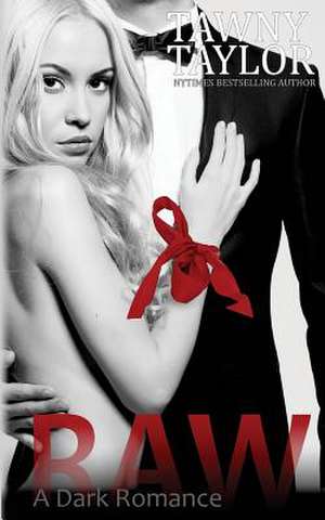 Raw, a Dark Romance de Tawny Taylor