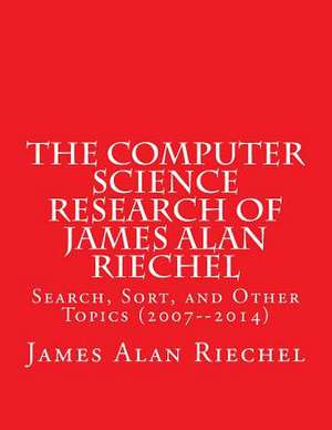 The Computer Science Research of James Alan Riechel de Riechel, James Alan