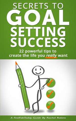 Secrets to Goal Setting Success de Rachel Robins