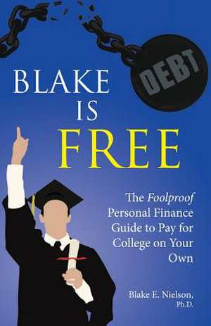 Blake Is Free de Ph. D. Blake E. Nielson