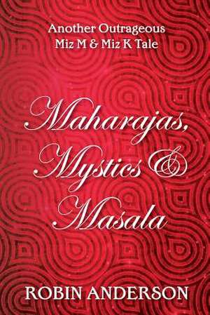 Maharajas, Mystics & Masala de MR Robin Anderson