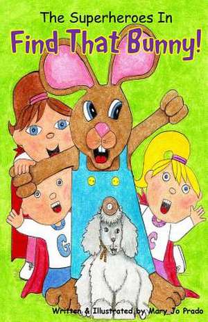 The Superheroes in Find That Bunny de Mary Jo Prado