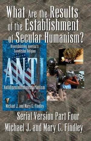 What Are the Results of the Establishment of Secular Humanism de Michael J. Findley