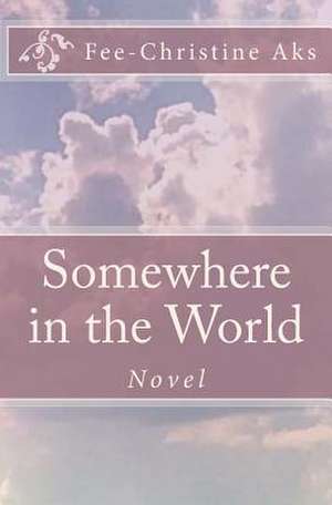 Somewhere in the World de Fee-Christine Aks