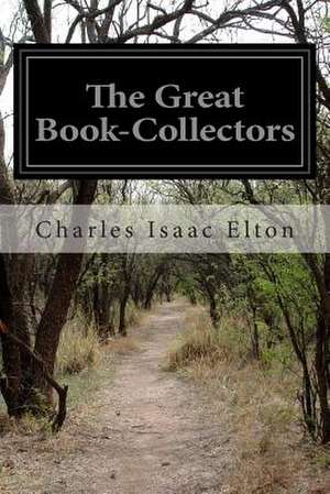 The Great Book-Collectors de Charles Isaac Elton