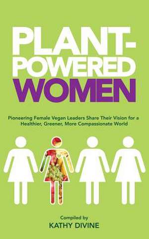 Plant-Powered Women de Kathy Divine