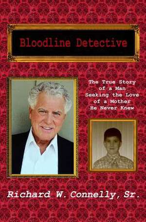 Bloodline Detective de Richard W. Connelly Sr