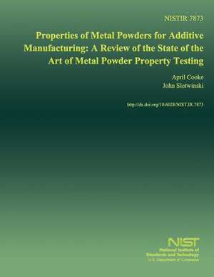 Properties of Metal Powders for Additive Manufacturing de U S Dept of Commerce