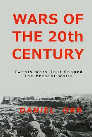 Wars of the 20th Century de Daniel Orr