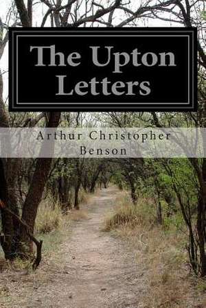 The Upton Letters de Arthur Christopher Benson