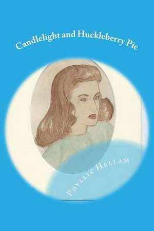 Candlelight and Huckleberry Pie de Phyllis Hellam