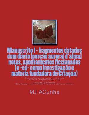 Manuscrito I - Fragmentos Datados Dum Diario de M. J. Acunha