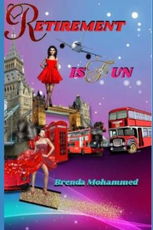 Retirement Is Fun de Mrs Brenda C. Mohammed