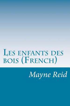 Les Enfants Des Bois (French) de Mayne Reid